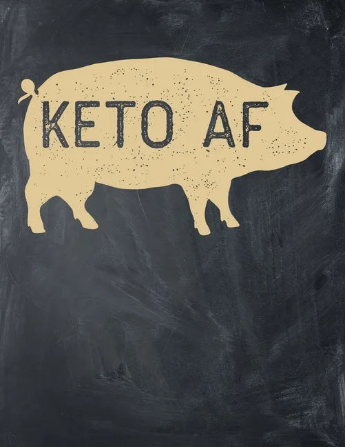 Keto AF: Macros and Meal Tracking, Monthly, 90 Days, Yearly Keto Day Tracker, Track Your Progress and Accomplished Goals - Paperback