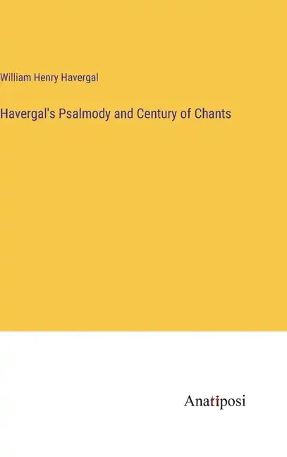 Havergal's Psalmody and Century of Chants - Hardcover
