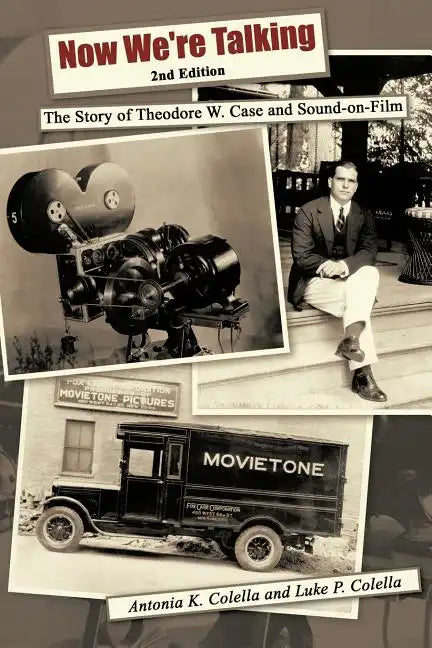 Now We're Talking: The Story of Theodore W. Case and Sound-on-film - Paperback