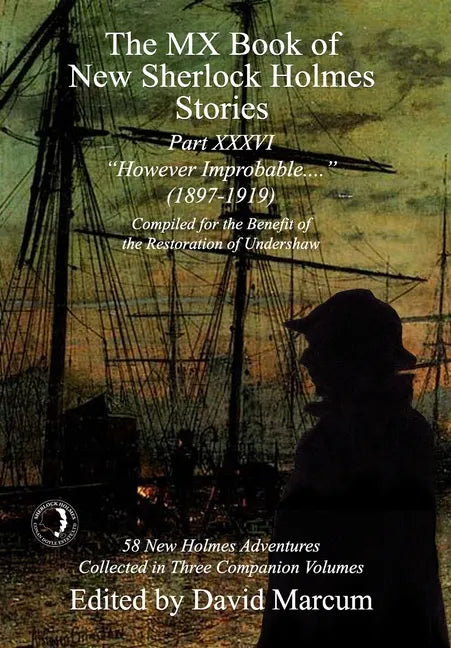 The MX Book of New Sherlock Holmes Stories Part XXXVI: However Improbable (1897-1919) - Hardcover