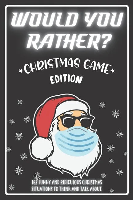 Would You Rather Christmas Game Edition: A Fun Challenging Questions for Kids Teens and The Whole Family (Perfect Stocking Stuffer Ideas) - Paperback