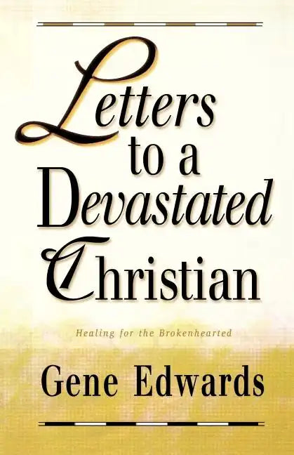 Letters to a Devastated Christian: Healing for the Brokenhearted - Paperback