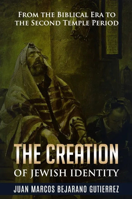 The Creation of Jewish Identity: From the Biblical Era to the Second Temple Period - Paperback