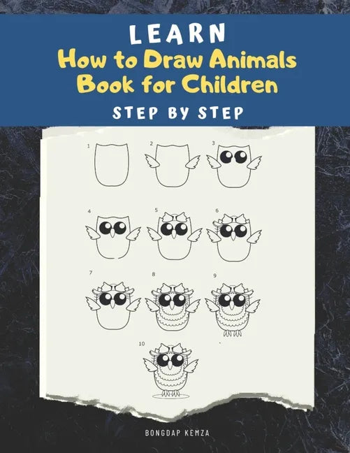 Learn How to draw Animals Book for Children: Step by Step: A Drawing book for beginner kids to animals such as Cats, Dogs, Chickens, Dinosaurs, Pigs, - Paperback