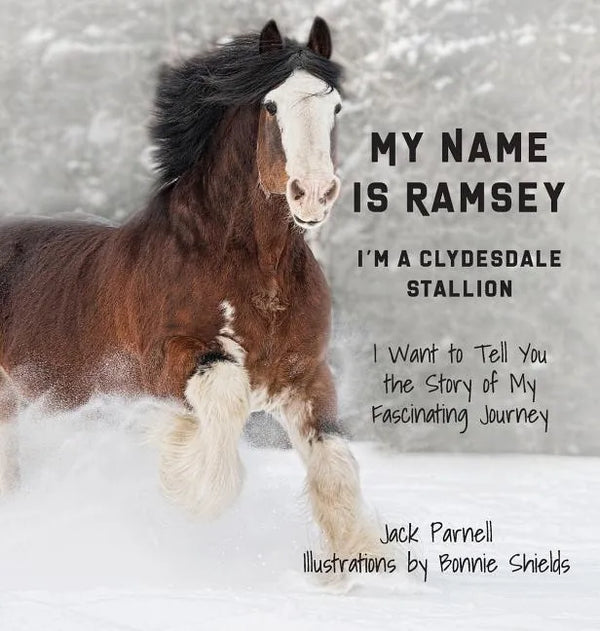 My Name is Ramsey: I'm a Clydesdale Stallion - Hardcover