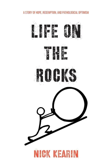 Life on the Rocks: A Story of Hope, Redemption, and Pathological Optimism - Paperback