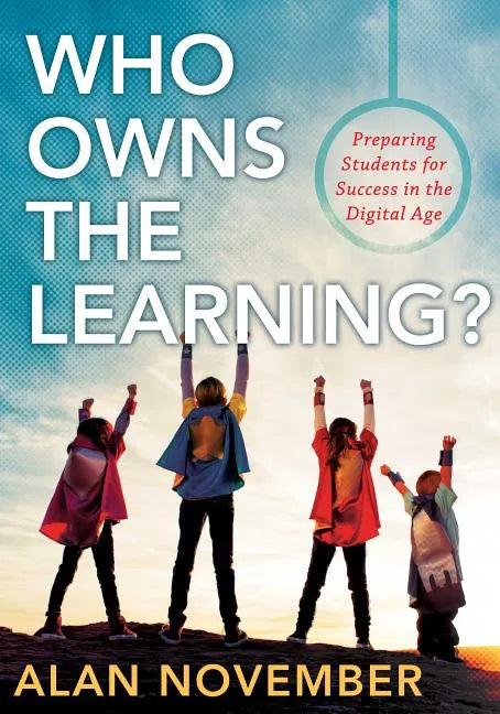 Who Owns the Learning?: Preparing Students for Success in the Digital Age - Paperback