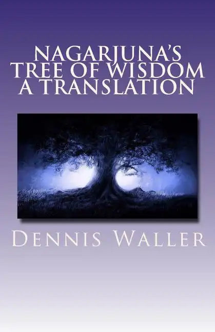 Nagarjuna's Tree of Wisdom A Translation - Paperback