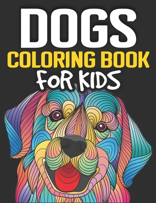 Dogs Coloring Book for Kids: Cute and Fantastic Dog Coloring Book for Dog Lover Kids Realistic hand drawn dog illustrations. 8.5x11 Inches and One - Paperback