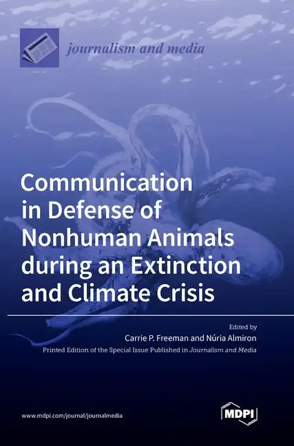 Communication in Defense of Nonhuman Animals during an Extinction and Climate Crisis - Hardcover