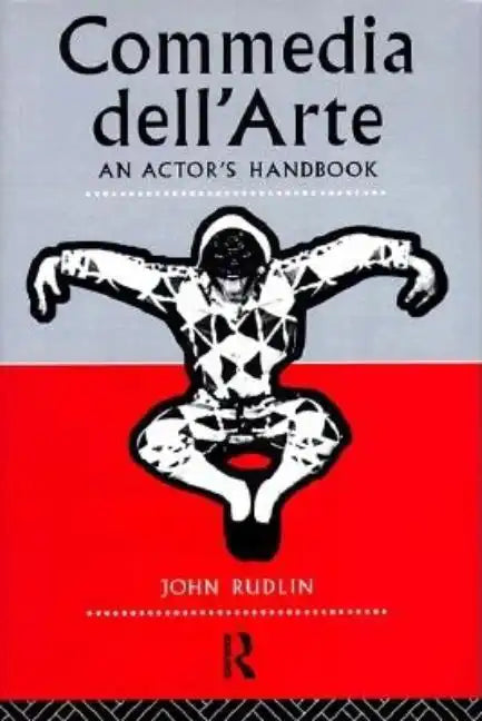 Commedia Dell'arte: An Actor's Handbook - Paperback
