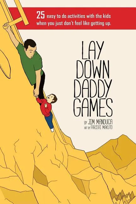 Lay Down Daddy Games: 25 easy to do activities with the kids when you just don't feel like getting up. - Paperback