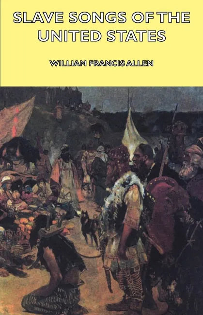 Slave Songs of the United States - Paperback