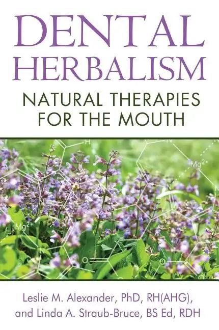 Dental Herbalism: Natural Therapies for the Mouth - Paperback