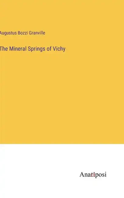 The Mineral Springs of Vichy - Hardcover