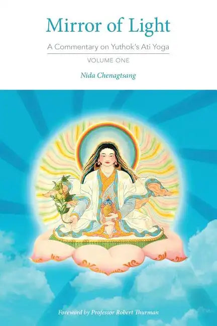 Mirror of Light: A Commentary on Yuthok's Ati Yoga, Volume One - Paperback