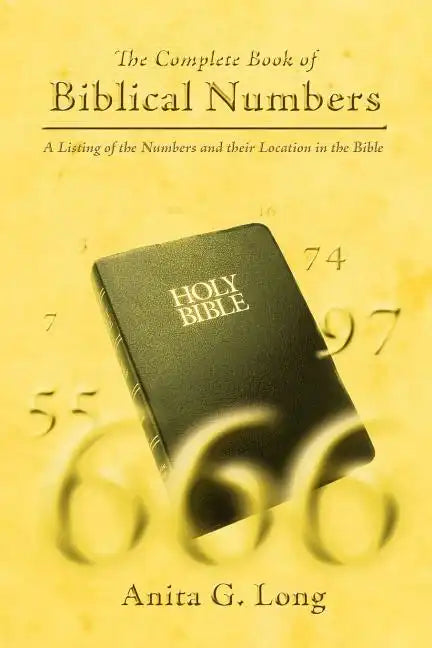 The Complete Book of Biblical Numbers: A Listing of the Numbers and Their Location in the Bible - Paperback