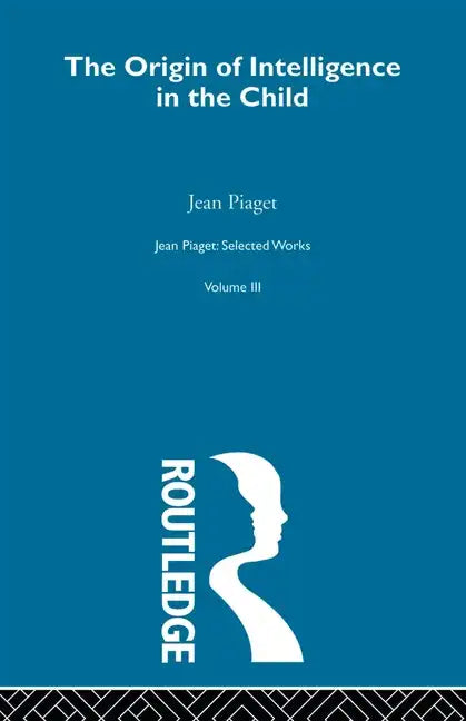 Origin of Intelligence in the Child: Selected Works Vol 3 - Paperback