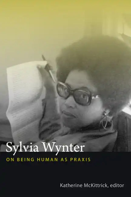 Sylvia Wynter: On Being Human as Praxis - Hardcover