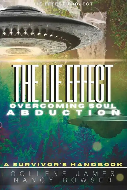 The Lie Effect: Overcoming Soul Abduction: A Survivor's Handbook - Paperback