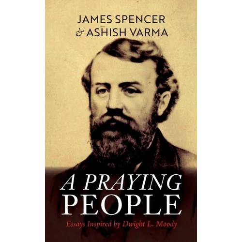 A Praying People: Essays Inspired by Dwight L. Moody - Hardcover