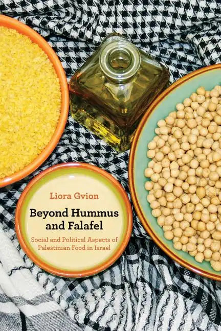 Beyond Hummus and Falafel: Social and Political Aspects of Palestinian Food in Israel Volume 40 - Paperback