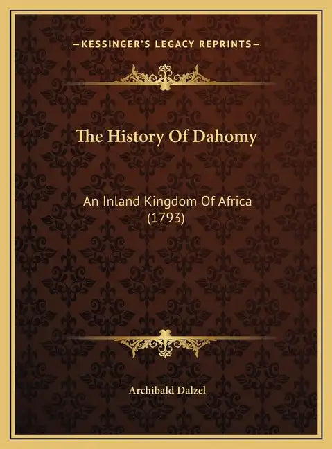 The History Of Dahomy: An Inland Kingdom Of Africa (1793) - Hardcover