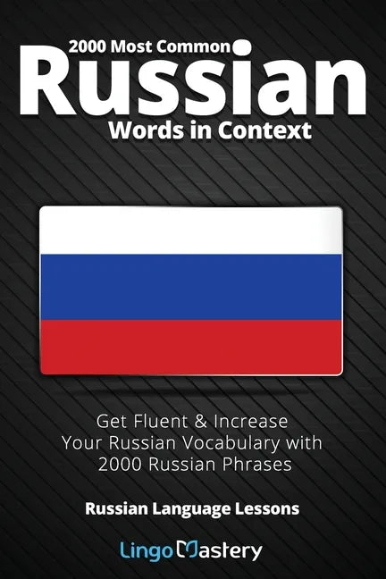 2000 Most Common Russian Words in Context: Get Fluent & Increase Your Russian Vocabulary with 2000 Russian Phrases - Paperback