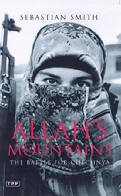 Allah's Mountains: The Battle for Chechnya, New Edition - Paperback