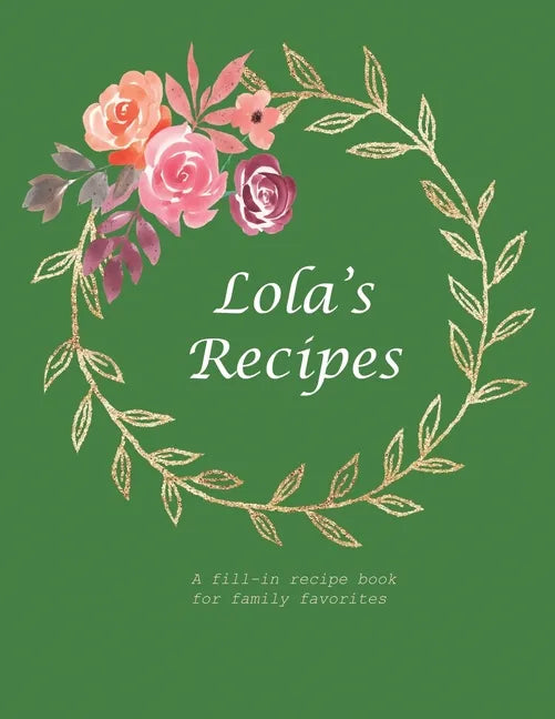 Lola's Recipes: A fill-in recipe book for family favorites - Paperback