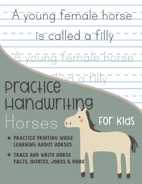 Practice Handwriting Horses for Kids: Practice printing while learning about horses Trace and Write Horse facts, quotes, jokes & More - Paperback