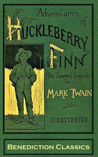 Adventures of Huckleberry Finn (Tom Sawyer's Comrade): [FULLY ILLUSTRATED FIRST EDITION. 174 original illustrations.] - Hardcover
