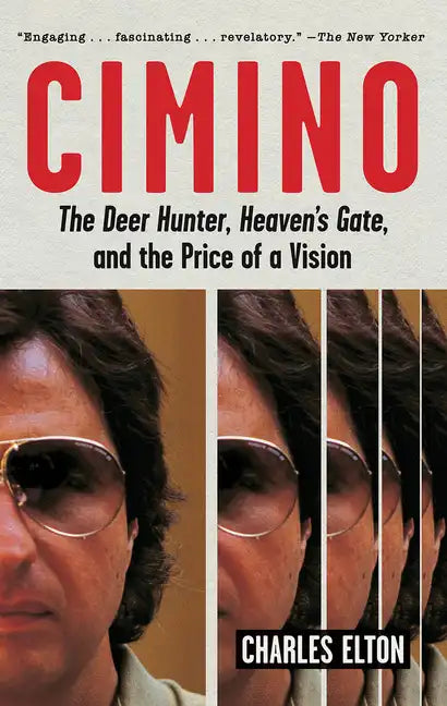 Cimino: The Deer Hunter, Heaven's Gate, and the Price of a Vision - Paperback