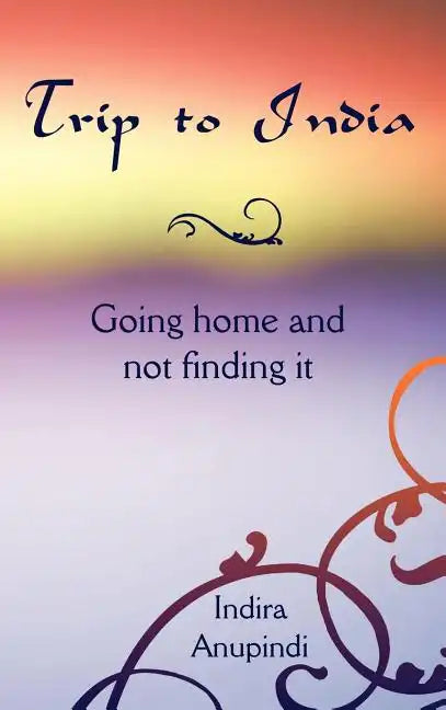 Trip to India: Going home and not finding it - Hardcover
