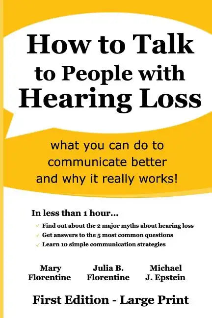 How to Talk to People with Hearing Loss: what you can do to communicate better and why it really works - Paperback