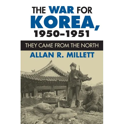 The War for Korea, 1950-1951: They Came From the North - Paperback