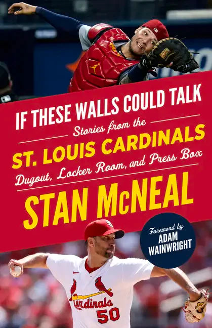 If These Walls Could Talk: St. Louis Cardinals: Stories from the St. Louis Cardinals Dugout, Locker Room, and Press Box - Paperback
