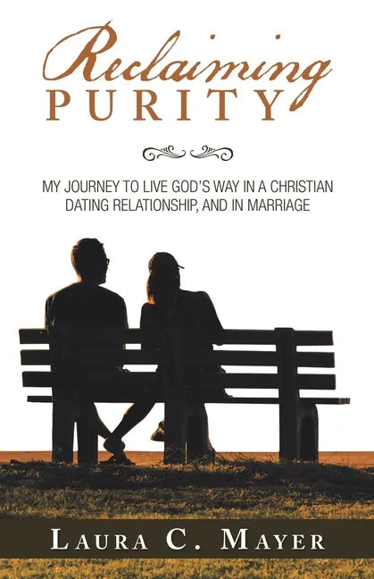 Reclaiming Purity: My Journey to Live God's Way in a Christian Dating Relationship, and in Marriage - Paperback