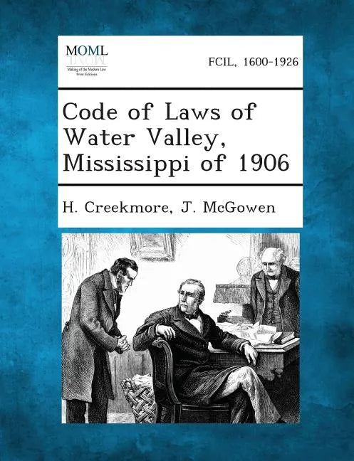 Code of Laws of Water Valley, Mississippi of 1906 - Paperback