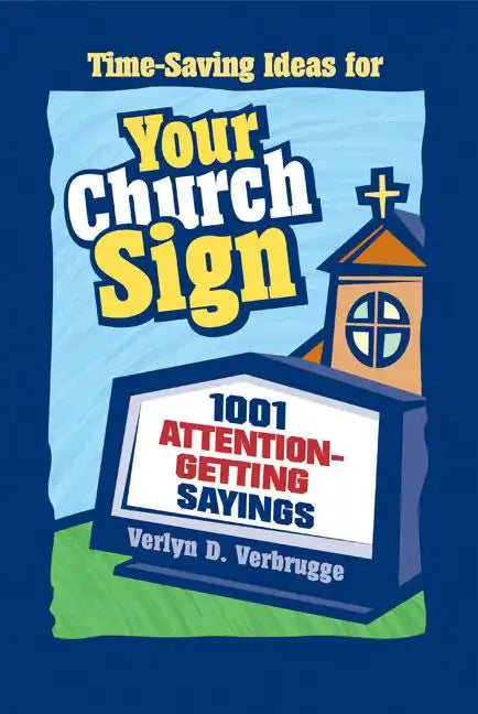Your Church Sign: 1001 Attention-Getting Sayings - Paperback