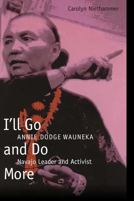 I'll Go and Do More: Annie Dodge Wauneka, Navajo Leader and Activist - Paperback