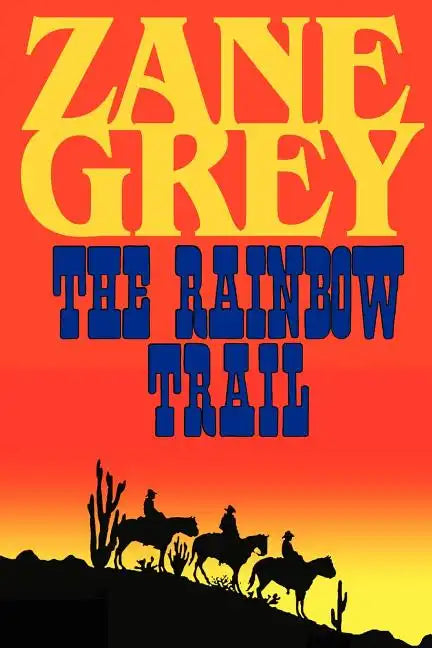 The Rainbow Trail (a Romantic Sequel to Riders of the Purple Sage) - Paperback