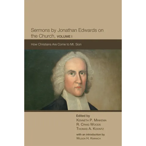Sermons by Jonathan Edwards on the Church, Volume 1: How Christians Are Come to Mt. Sion - Paperback
