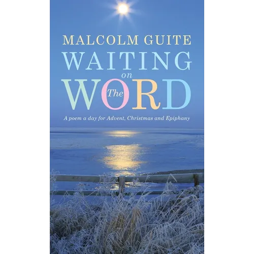 Waiting on the Word: A poem a day for Advent, Christmas and Epiphany - Hardcover