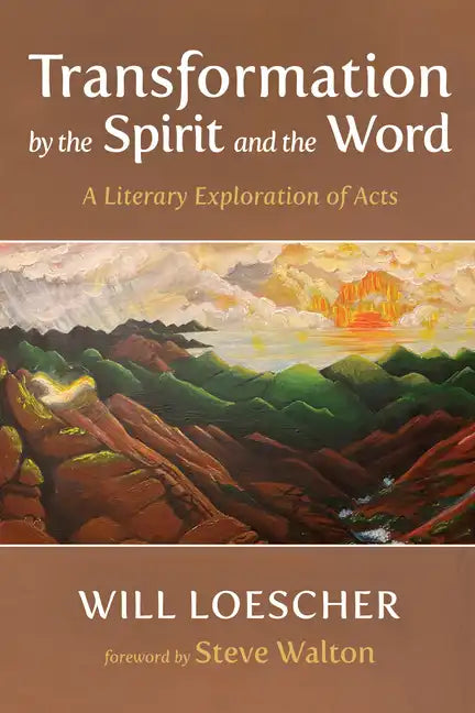 Transformation by the Spirit and the Word: A Literary Exploration of Acts - Hardcover