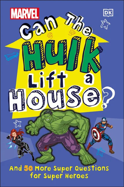 Marvel Can the Hulk Lift a House?: And 50 More Super Questions for Super Heroes - Hardcover
