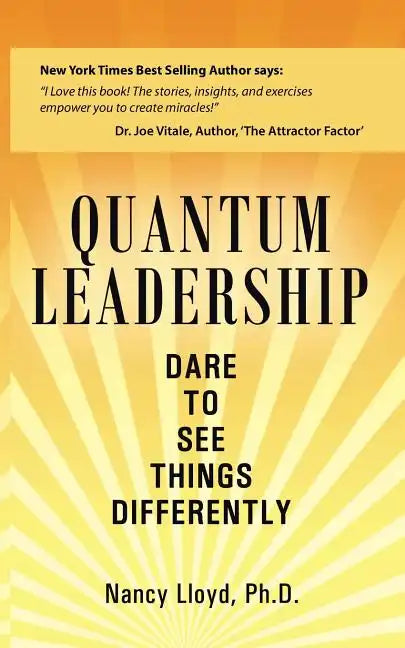 Quantum Leadership: Dare to See Things Differently - Paperback