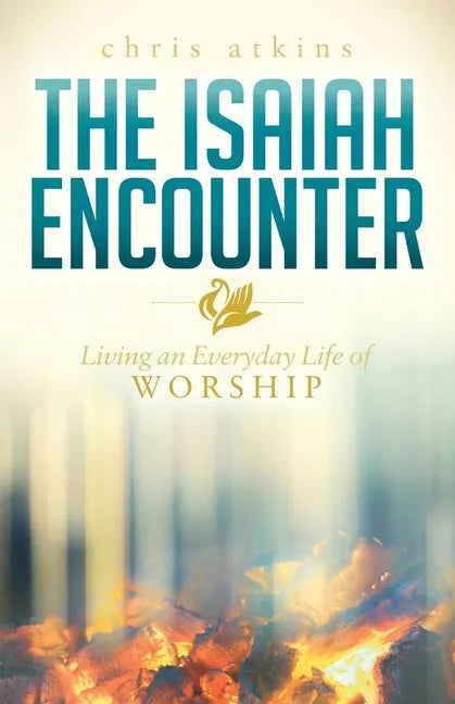 The Isaiah Encounter: Living an Everyday Life of Worship - Paperback