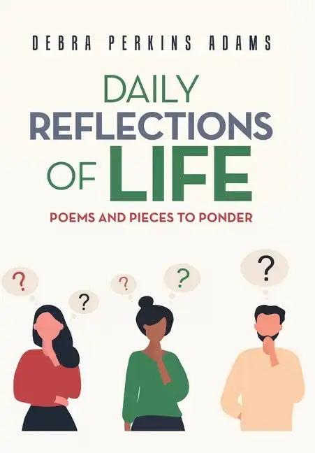 Daily Reflections of Life: Poems and Pieces to Ponder - Hardcover