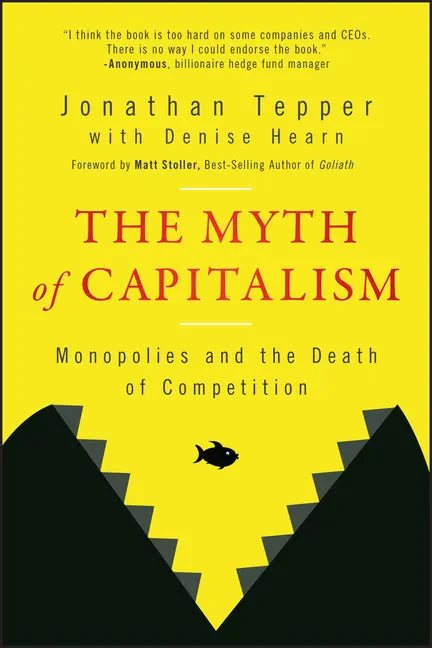 The Myth of Capitalism: Monopolies and the Death of Competition - Paperback